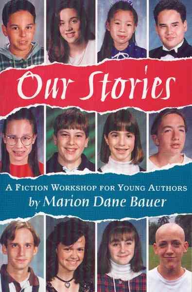 Our Stories: A Fiction Workshop for Young Authors (Follow-Up To: What's Your Story?) cover