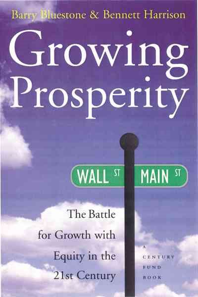Growing Prosperity: The Battle for Growth with Equity in the Twenty-first Century (Century Foundation/Twentieth Century Fund Report) cover