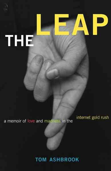 The Leap: A Memoir of Love and Madness in the Internet Gold Rush cover