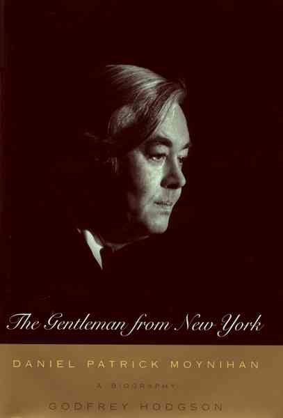The Gentleman From New York : Daniel Patrick Moynihan: A Biography cover