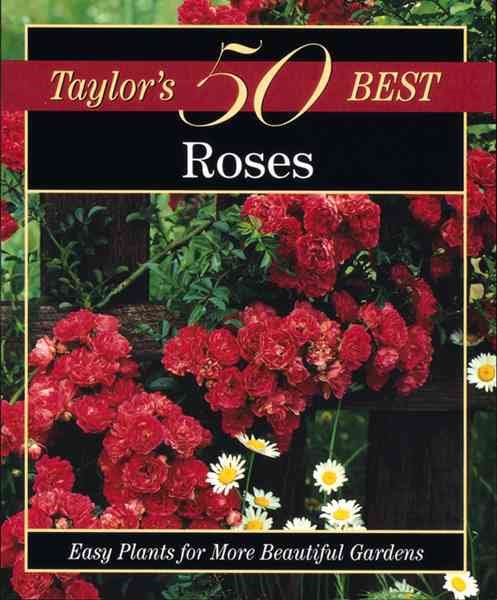 Taylor's 50 Best Roses: Easy Plants for More Beautiful Gardens cover