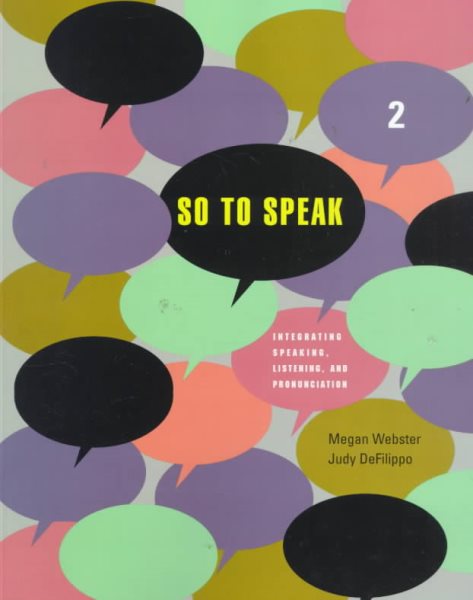 So to Speak 2: Integrating Speaking, Listening, and Pronunciation