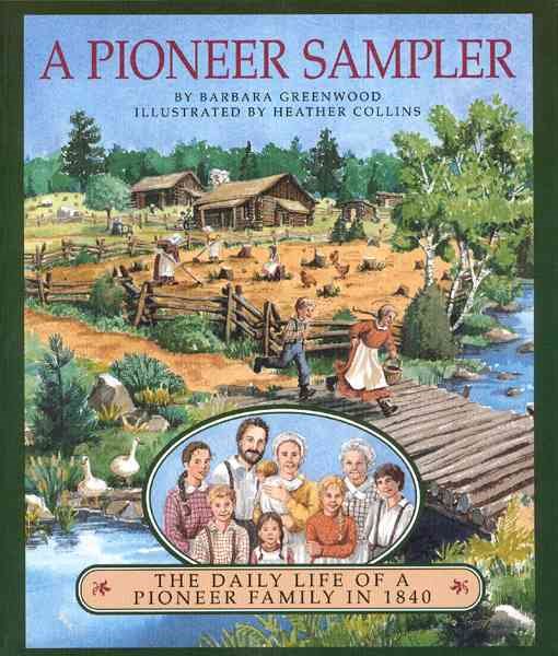 A Pioneer Sampler: The Daily Life of a Pioneer Family in 1840 cover