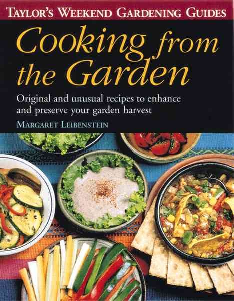 Cooking from the Garden: Original and Unusual Recipes to Enhance and Preserve Your Garden Harvest (Taylor's Weekend Gardening Guides) cover