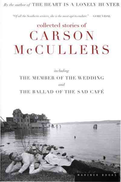 Collected Stories of Carson McCullers, including The Member of the Wedding and The Ballad of the Sad Cafe cover