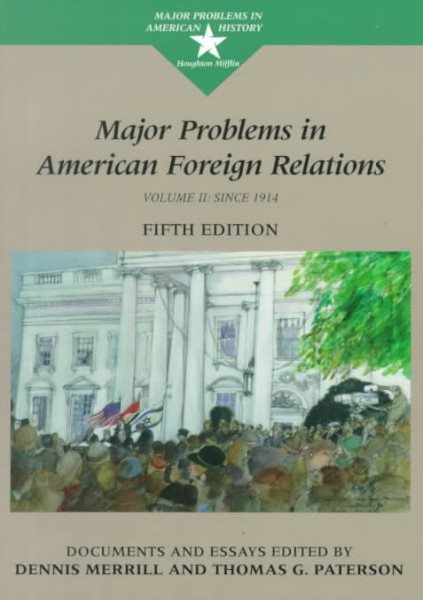 Major Problems in American Foreign Relations: Since 1914 : Documents and Essays (Major Problems in American History Series) cover