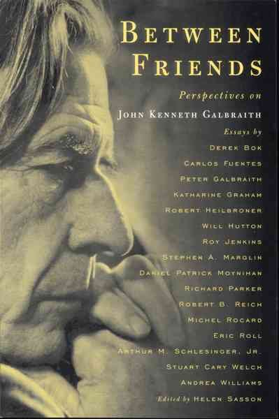 Between Friends: Perspectives on John Kenneth Galbraith cover