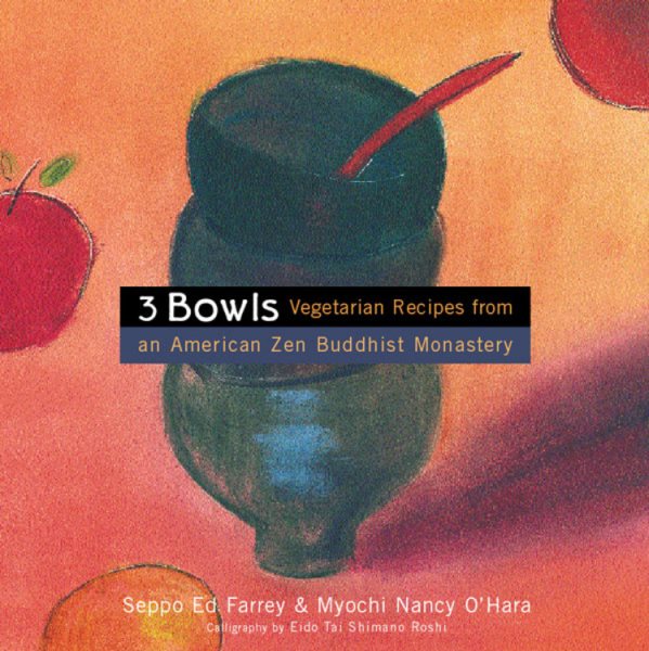 3 Bowls: Vegetarian Recipes from an American Zen Buddhist Monastery cover