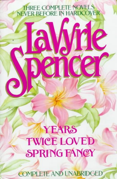 Three Complete Novels: Years / Twice Loved / Spring Fancy cover