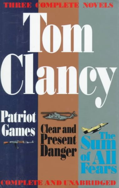 Three Complete Novels: Patriot Games, Clear & Present Danger, Sum of All Fears cover