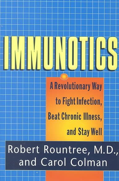 Immunotics: A Revolutionary Way to Fight Infection, Beat Chronic Illness, and Stay Well cover