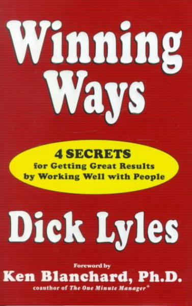 Winning Ways: Four Secrets for Getting Great Result by Working Well with People