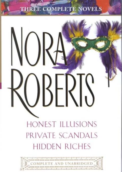 Roberts: Three Complete Novels: Honest Illusions; Private Scandals; Hidden Riches cover