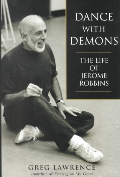 Dance with Demons: The Life of Jerome Robbins cover