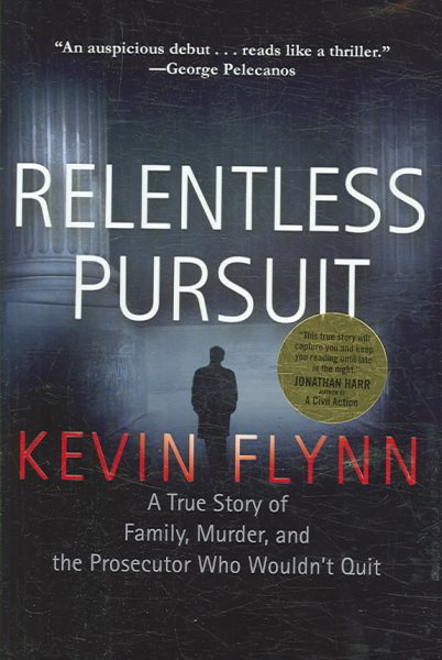 Relentless Pursuit: A True Story of Family, Murder, and the Prosecutor Who Wouldn't Quit cover