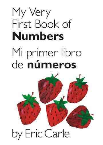 My Very First Book of Numbers / Mi primer libro de números: Bilingual Edition (World of Eric Carle)