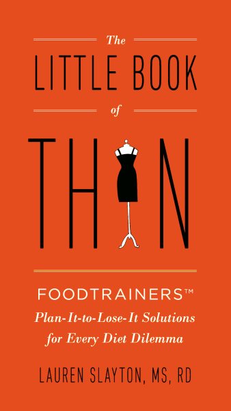 The Little Book of Thin: Foodtrainers Plan-It-to-Lose-It Solutions for Every Diet Dilemma cover