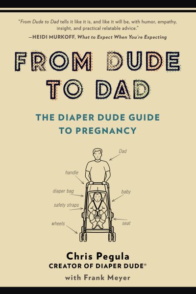 From Dude to Dad: The Diaper Dude Guide to Pregnancy cover