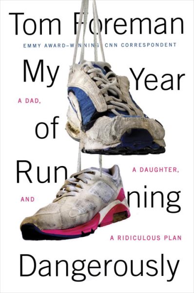 My Year of Running Dangerously: A Dad, a Daughter, and a Ridiculous Plan cover