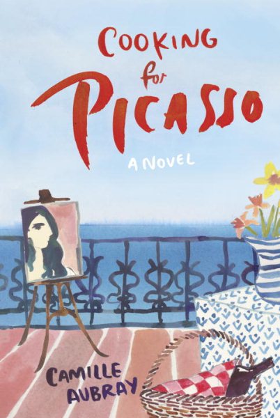 Cooking for Picasso: A Novel