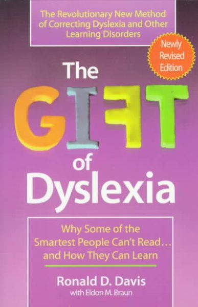 The Gift of Dyslexia: Why Some of the Smartest People Can't Read...  and How They Can Learn