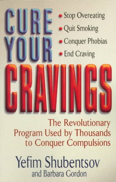 Cure Your Cravings: Learn to Use This Revolutionary System to Conquer Compulsions cover