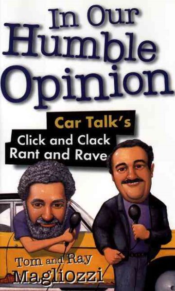 In Our Humble Opinion: Car Talk's Click and Clack Rant and Rave cover