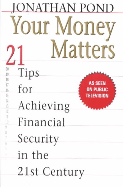 Your Money Matters: 21 Tips for Achieving Financial Security in the 21st Century