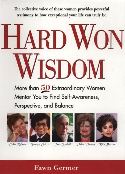 Hard Won Wisdom: More than 50 Extraordinary Women Mentor You Find Self Awareness persp Balance cover