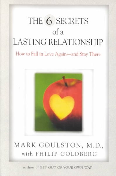 The 6 Secrets of a Lasting Relationship: How to Fall in Love Again--and Stay There cover