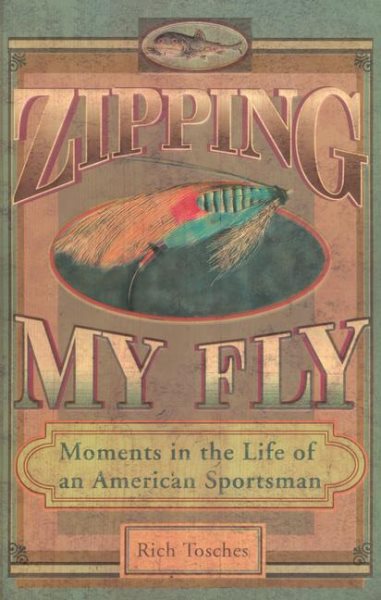 Zipping My Fly: Moments in the Life of an American Sportsman cover