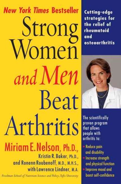 Strong Women and Men Beat Arthritis: Cutting-Edge Strategies for the Relief of Rheumatoid and Osteoarthritis cover