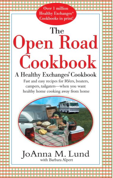 The Open Road Cookbook: Fast and Easy Recipes for RVers, Boaters, Campers, Tailgater -- When You Want Healthy Home Cooking Away From Home cover