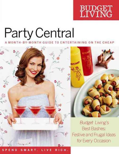Budget Living Party Central: A Month-by-Month Guide to Entertaining on the Cheap