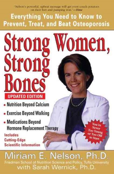 Strong Women, Strong Bones: Everything You Need to Know to Prevent, Treat, and Beat Osteoporosis, Updated Edition cover