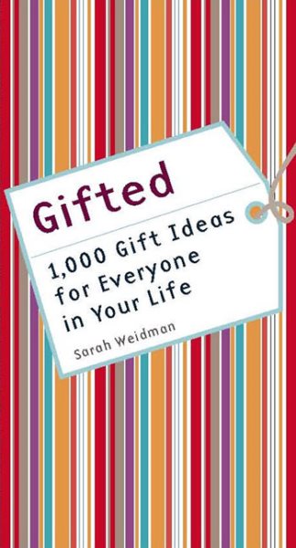 Gifted: 1,000 Gift Ideas for Everyone in Your Life cover