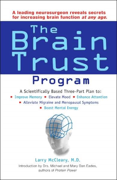 The Brain Trust Program: A Scientifically Based Three-Part Plan to Improve Memory, Elevate Mood, Enhance Attention, Alleviate Migraine and Menopausal Symptoms, and Boost Mental Energy cover