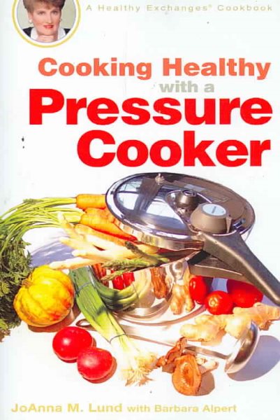 Cooking Healthy with a Pressure Cooker: A Healthy Exchanges Cookbook (Healthy Exchanges Cookbook (Paperback))