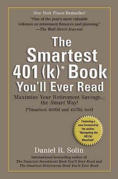 Smartest 401(k) Book You'll Ever Read: Maximize Your Retirement Savings...the Smart Way! cover