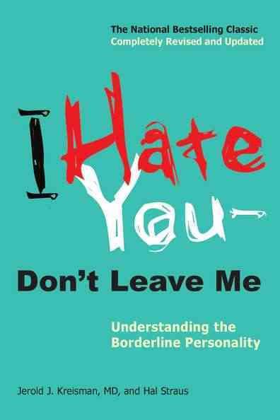 I Hate You--Don't Leave Me: Understanding the Borderline Personality cover