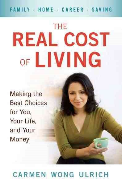 The Real Cost of Living: Making the Best Choices for You, Your Life, and Your Money cover