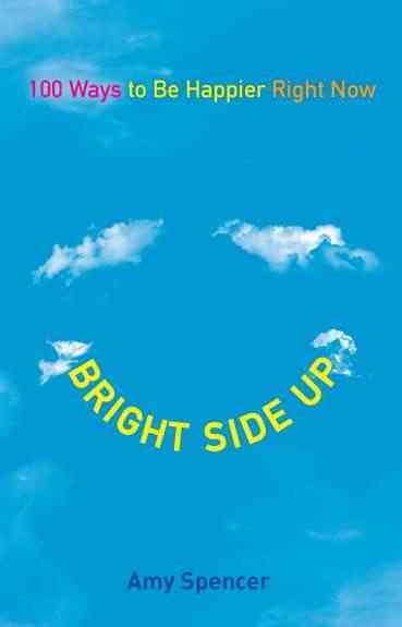 Bright Side Up: 100 Ways to Be Happier Right Now cover