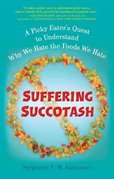 Suffering Succotash: A Picky Eater's Quest to Understand Why We Hate the Foods We Hate cover