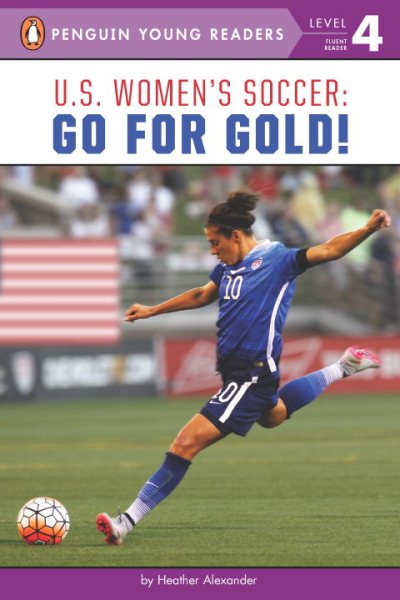 U.S. Women's Soccer: Go for Gold! (Penguin Young Readers, Level 4) cover