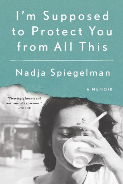 I'm Supposed to Protect You from All This: A Memoir cover