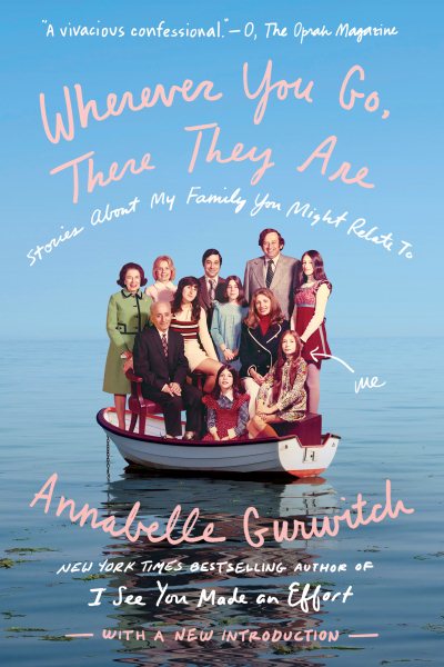 Wherever You Go, There They Are: Stories About My Family You Might Relate To cover