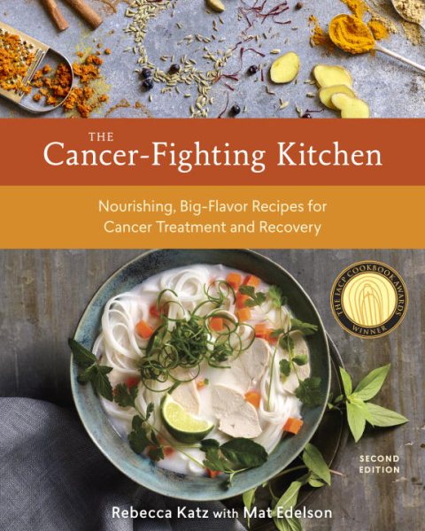 The Cancer-Fighting Kitchen, Second Edition: Nourishing, Big-Flavor Recipes for Cancer Treatment and Recovery [A Cookbook] cover
