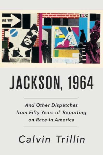 Jackson, 1964: And Other Dispatches from Fifty Years of Reporting on Race in America cover