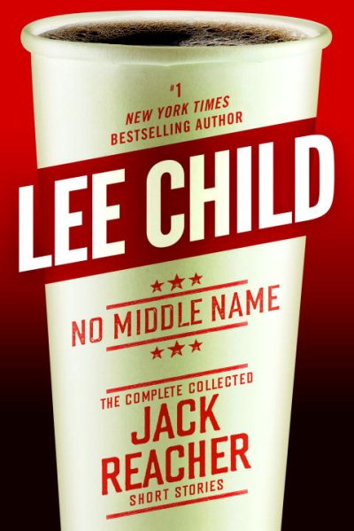 No Middle Name: The Complete Collected Jack Reacher Short Stories cover