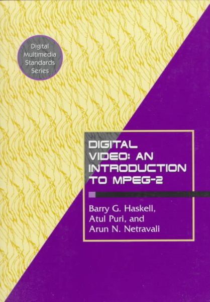 Digital Video: An Introduction to MPEG-2 (Digital Multimedia Standards Series)